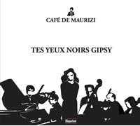 Tes Yeux Noirs Gipsy Chansons Et Danses D Europe Centrale Cafe De Maurizi