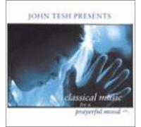 Tesh, John - Classical Music for a Prayerfu