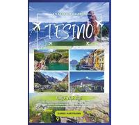 Tesino Guía de viaje 2026: Descubra lagos, montañas, pueblos con encanto, gastronomía auténtica, los mejores hoteles, aventuras al aire libre, ... consejos prácticos para un viaje inolvidable