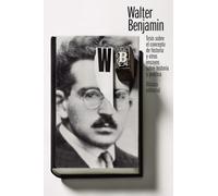 Tesis sobre el concepto de historia y otros ensayos sobre historia y política