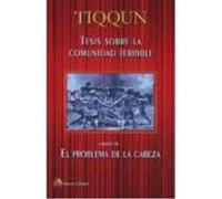 Tesis Sobre La Comunidad Terrible , El Problema En La Cabeza - Tiqqun Tiqqun (Auteur)