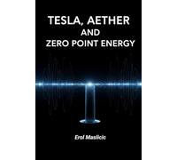 Tesla , AETHER and Zero Point Energy