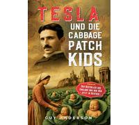 Tesla und die Cabbage Patch Kids: Die Erforschung des verlorenen Reiches von Tartaria und des Resets von 1776