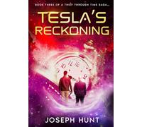 Tesla's Reckoning: A Thief Though Time Saga...