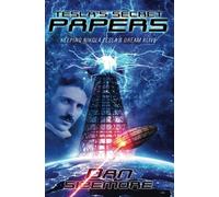 Tesla's Secret Papers: Keeping Nikola Tesla's Dream Alive