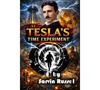 Tesla's Time Experiment: Electricity, Resonance, and the Hidden Possibility of Time Distortion