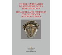Tesori e imperatori. Lo splendore della Serbia romana-Treasure and emperors. The splendour of roman Serbia