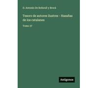 Tesoro de autores ilustres - Hazañas de los catalanes: Tomo 37