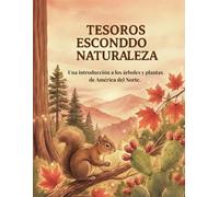 Tesoros Escondidos de la Naturaleza.: Una introducción a los árboles y plantas de América del Norte.