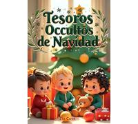 Tesoros Ocultos de Navidad: 12 Cuentos Infantiles Mágicos sobre la Bondad y la Empatía para Leer en Familia