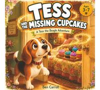 Tess and the Missing Cupcakes: A Tess the Beagle Adventure | A Heartwarming Children's Picture Book about Curiosity, Honesty, Responsibility and Making Good Choices | Ages 3-7