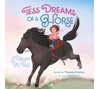 Tess Dreams of a Horse: A Dream Big Tale