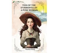 Tess of the d’Urbervilles A Pure Woman By Thomas Hardy
