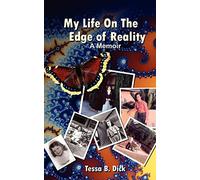 Tessa B. Dick: My Life on the Edge of Reality