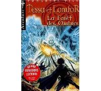 Tessa et Lomfor, tome 3 : La forêt des ombres