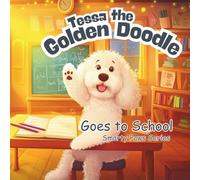 Tessa the Golden Doodle Goes to School: Smarty Paws Series, 8.5 X 8.5 Paperback 31 Pages, A Wonderful Puppy Dog Storybook for Bedtime Reading, Golden Doodle Dog Book