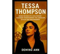 TESSA THOMPSON: Inside the Rise of a Hollywood Visionary Transforming the Landscape of Film and Empowerment