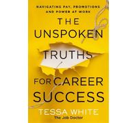 Tessa White The Unspoken Truths for Career Success (Poche)