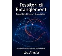Tessitori di Entanglement: Progettare l’Internet Quantistico