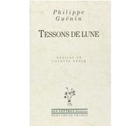 Tessons de lune Philippe Guénin (Auteur), Colette Deblé (Illustration)