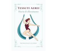 Tessuti Aerei - Diario di allenamento: Obiettivi, progressi, combinazioni e spin nei tessuti aerei - Versione Premium