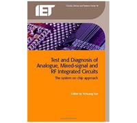 Test And Diagnosis Of Analogue, Mixed-Signal And Rf Integrated Circuits