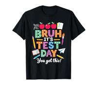 Test Day Bruh It's Test Day You Got This Teacher Student T-Shirt