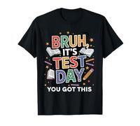 Test Day Bruh It's Test Day You Got This Teacher T-Shirt