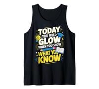 Test Day Today You Will Glow When You Show What You Know Débardeur
