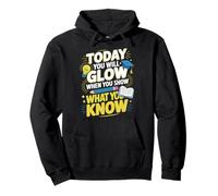 Test Day Today You Will Glow When You Show What You Know Sweat à Capuche