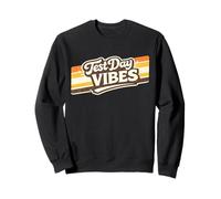 Test Day Vibes Les Enseignants encouragent à motiver Les élèves Sweatshirt