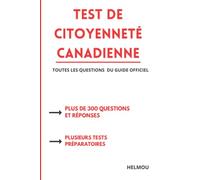 TEST DE CITOYENNETÉ CANADIENNE-CANADIAN CITIZEN TEST-GUIDE OFFICIEL DE CITOYENNETÉ CANADDIEN: CANADIAN CITIZEN TEST