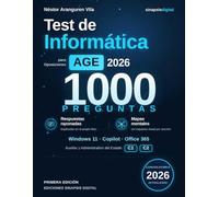 Test de Informática para Oposiciones AGE 2026: 1000 preguntas con respuestas razonadas · Ofimática, Windows 11, Copilot y Office 365 · Auxiliar y Administrativo (C1 y C2)