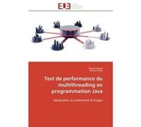 Test de performance du multithreading en programmation Java Khalid Ezzayer (Auteur), Nicolas Janey (Auteur)