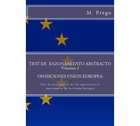 Test de RAZONAMIENTO ABSTRACTO. Volumen 2. OPOSICIONES UNION EUROPEA: Test de preparación de las oposiciones a funcionario de la Unión Europea