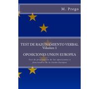 TEST DE RAZONAMIENTO VERBAL Volumen 1.OPOSICIONES UNION EUROPEA: Test de preparacion de las oposiciones a funcionario de la Union Europea