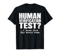 Test de vérification Humaine I Knew This Day Would Come Humour T-Shirt