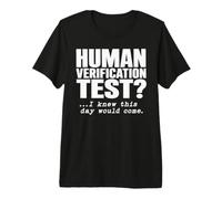 Test de vérification Humaine I Knew This Day Would Come Humour T-Shirt Haut de Gamme