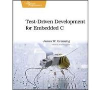 Test Driven Development in C by James W. Grenning Grenning, James W. (Auteur)