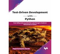 Test-Driven Development with Python: From failing tests to production code through a hands-on TDD journey in Python (English Edition)