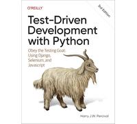 Test-driven Development With Python: Obey the Testing Goat: Using Django, Selenium and Javascript