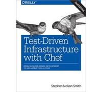 Test-Driven Infrastructure With Chef: Bring Behavior-Driven Development To Infrastructure As Code (Paperback) Stephen Nelson - Smith, (Auteur)