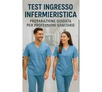Test Ingresso Infermieristica - Preparazione Guidata per Professioni Sanitarie