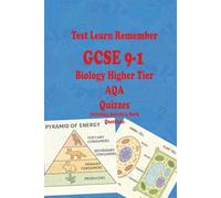Test Learn Remember GCSE 9-1 Biology Higher Tier AQA Quizzes: including Sample 6 Mark Questions