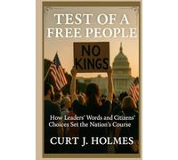 Test of a Free People: How Leaders’ Words and Citizens’ Choices Set the Nation’s Course