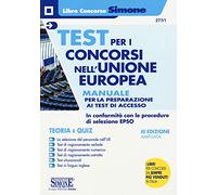 Test per i concorsi nell'Unione europea. Manuale completo per la preparazione ai test di accesso. Teoria e quiz