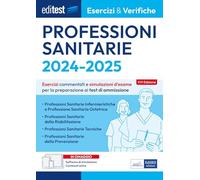 Test Professioni Sanitarie 2024: esercizi e verifiche: Esercizi commentati e simulazioni d'esame per la preparazione ai test di ammissione