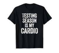 Test Season is My Cardio Funny Teachers Back to School T-Shirt