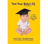 Test Your Baby's Iq: Confirm Your Baby's Undiscovered Genius