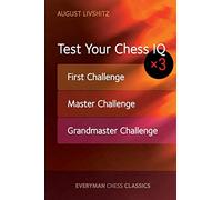 Test Your Chess IQ: First Challenge, Master Challenge, Grandmaster Challenge